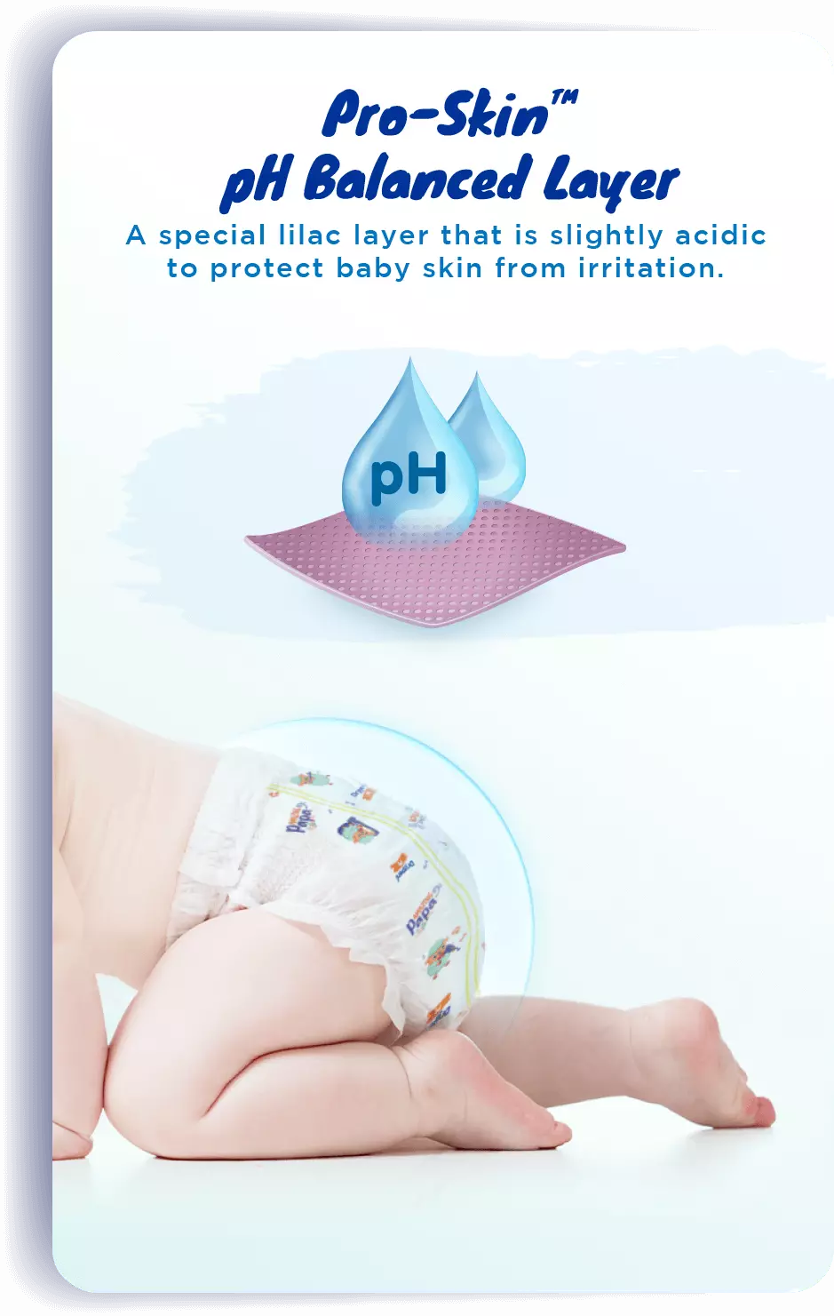 Pro-Skin™ pH Balanced Layer: A special lilac layer that is slightly acidic to protect baby skin from irritation.