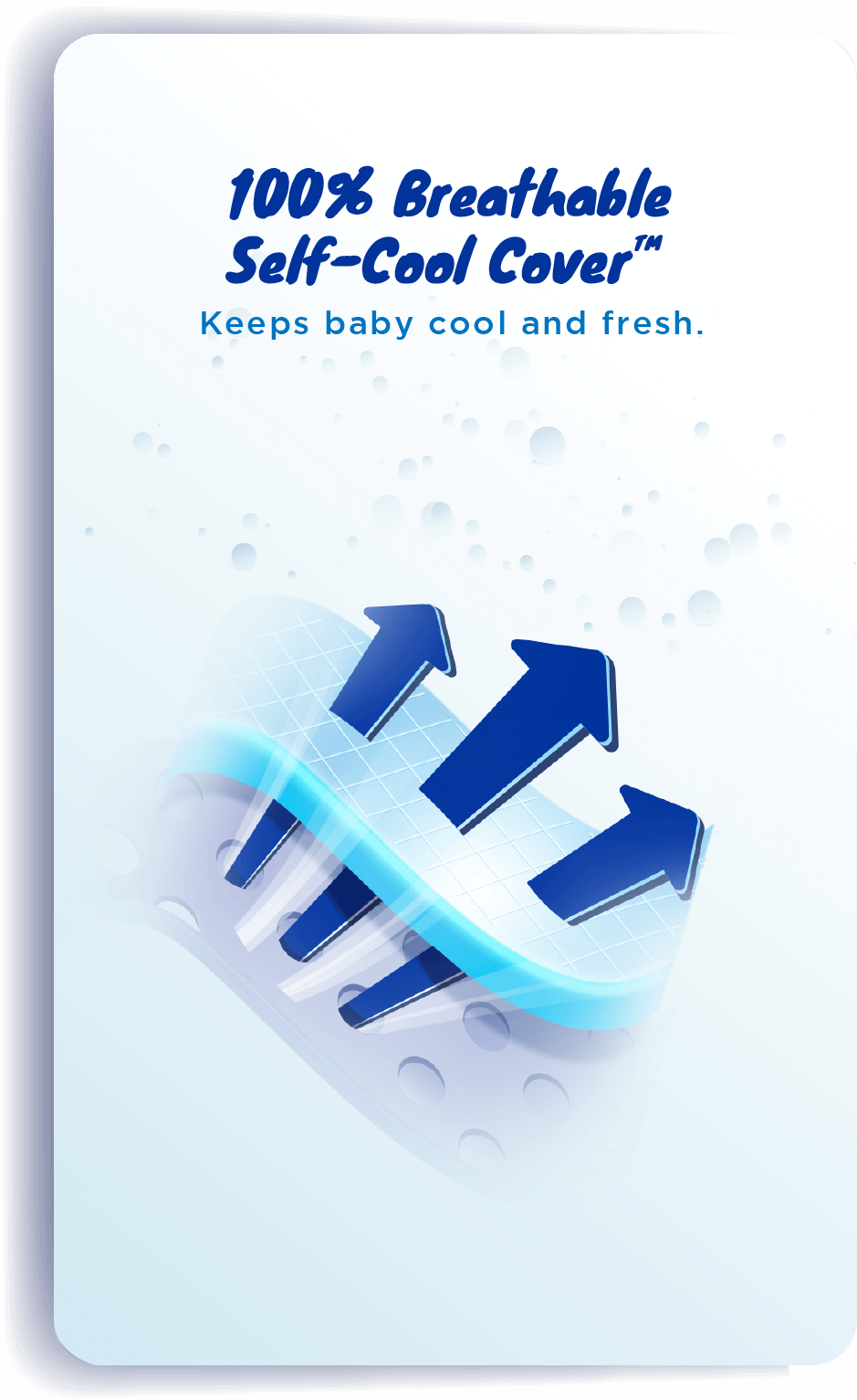 100% Breathable Self-cool Cover™: Keep baby cool and fresh.