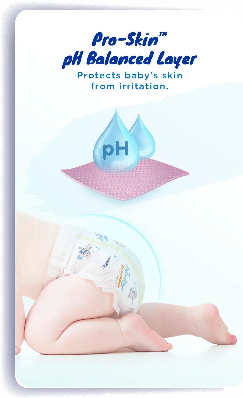Pro-Skin™ - pH Balanced Layer: Protects baby's skin from irritation.